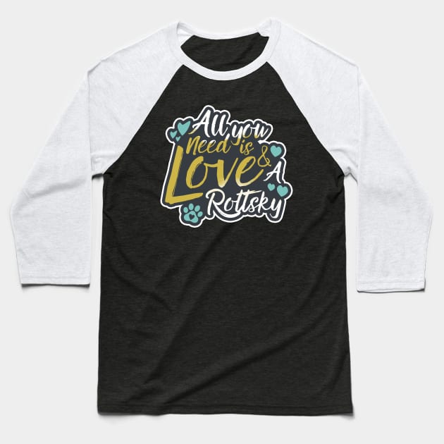 All You Need Is Love And A Rottsky Baseball T-Shirt by Shopparottsky